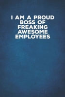 I Am A Proud Boss Of Freaking Awesome Employees: 6 X 9 Blank Lined Coworker Gag Gift Funny Office Notebook Journal 1676605207 Book Cover