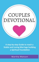 Couples Devotional: A Step-by-Step Guide To reach a Stable and Loving Marriage building a Spiritual Foundation B084DHDL9Y Book Cover