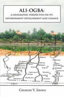 Ali-Ogba: A Geographic Perspective on Its Environment Development and Change 1478791314 Book Cover