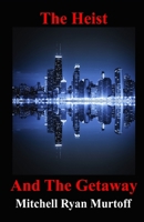 The Heist and The Getaway B0HFLLHMSK Book Cover