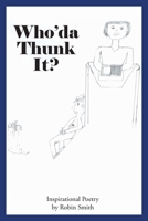 Who'da Thunk It? B0BMWDMZQ8 Book Cover