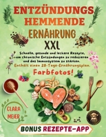 Entzündungshemmende Ernährung XXL: Schnelle, gesunde und leckere Rezepte, um Chronische Entzündungen zu reduzieren und das Immunsystem zu stärken. Ent B0DSHZ64HJ Book Cover