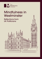 Mindfulness in Westminster: Reflections from UK Politicians 1913353079 Book Cover