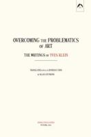 Overcoming the Problems of Art: The Writings of Yves Klein 0882145681 Book Cover