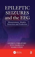 Epileptic Seizures and the Eeg: Measurement, Models, Detection and Prediction 1439812004 Book Cover