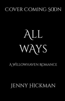 All Ways: To Win a Fae Heart (Willowhaven Romance) 1962278247 Book Cover