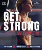 Get Strong for Women: Lift Heavy - Train Hard - See Results 1465464891 Book Cover