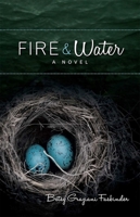 Fire & Water: A Suspense-Filled Story of Art, Love, Passion, and Madness 193831414X Book Cover