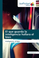 El que guarda la inteligencia hallara el bien: Inteligencia, el bien 6200108943 Book Cover