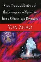 Space Commercialization and the Development of Space Law from a Chinese Legal Perspective 1606922440 Book Cover