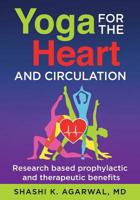 Yoga for the Heart and Circulation: Research based prophylactic and therapeutic benefits 1095383175 Book Cover