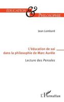L’éducation de soi dans la philosophie de Marc-Aurèle: Lecture des Pensées (Éducation Et Philosophie) (French Edition) 2336511541 Book Cover