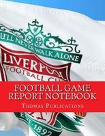 Football Game Report Notebook: Liverpool FC Theme 198147451X Book Cover