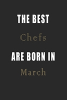 The best Chefs are born in March journal: Lined Chefs Diary Notebook, Journal or Planner and Chefs Gift,Thank You Gift for Chefs or Gift Idea for Retirement 167014674X Book Cover