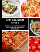 Régime Rénal Pour Débutants: Le guide complet de l'alimentation rénale avec des recettes alléchantes pour gérer les maladies rénales chroniques B08KQR172L Book Cover