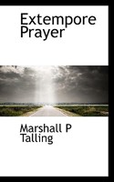 Extempore Prayer, Its Principles, Preparation, And Practice 1177910241 Book Cover