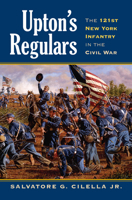 Upton's Regulars: The 121st New York Infantry in the Civil War 0700616454 Book Cover