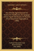 Der Attische Eigentumsstreit Im System Der Diadikasien; De Apagoges Actione Apud Athenienses; De Decretis Atticis Quaestiones Epigraphicae (1886) 1167679172 Book Cover