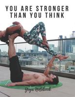 Yoga Notebook : You Are Stronger Than Your Think 1730911811 Book Cover