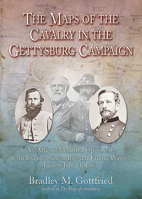 The Maps of the Cavalry at Gettysburg: An Atlas of Mounted Operations from Brandy Station Through Falling Waters, June 9 - July 14, 1863 1611214793 Book Cover