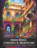 Indian Houses Landscapes & Architecture Coloring Book for Adults: Beautiful Nature Landscapes Sceneries and Foreign Buildings Coloring Book for ... Relief and Relaxation - 50 Coloring Pages B0CNKGPY2R Book Cover