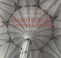 Architecture in Britain and Ireland, 600-1500: Saxon, Norman and Medieval 1860464041 Book Cover