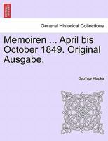 Memoiren ... April bis October 1849. Original Ausgabe. 1241462143 Book Cover