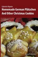 Homemade German Plätzchen: And Other Christmas Cookies 3945748003 Book Cover