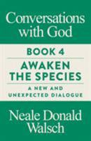 Conversations with God, Book 4: Awaken the Species, A New and Unexpected Dialogue 1786781328 Book Cover