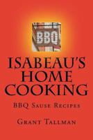 Isabeau's Home cooking: BBQ Sause Recipes 1986825256 Book Cover