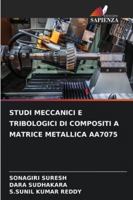 Studi Meccanici E Tribologici Di Compositi a Matrice Metallica Aa7075 6209306810 Book Cover
