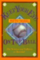 Keep Your Eye on the Ball: Curveballs, Knuckleballs, and Fallacies of Baseball, Revised and Updated 0716737175 Book Cover