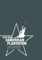 Burn Down The American Plantation 1938660196 Book Cover