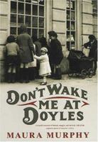 Don't Wake Me at Doyles: The Remarkable Memoir of an Ordinary Irish Woman and Her Extraordinary Life 0755313054 Book Cover