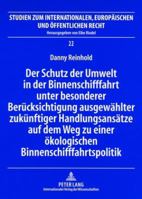 Der Schutz Der Umwelt in Der Binnenschifffahrt Unter Besonderer Beruecksichtigung Ausgewaehlter Zukuenftiger Handlungsansaetze Auf Dem Weg Zu Einer Oe 3631581459 Book Cover