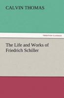 The Life and Works of Friedrich Schiller 9356905290 Book Cover