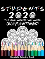 Students 2020 The One Where We Were Quarantined Mandala Coloring Book: Funny Graduation School Day Class of 2020 Coloring Book for Student B08B2V6Y6H Book Cover