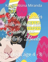 Happy Easter with my cute pets Coloring and Activity Books: for kids age 4 - 8 B08ZBJFHKJ Book Cover