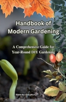 Handbook of Modern Gardening: A Comprehensive Guide for Year-Round DIY Gardening B0DZSRFG5H Book Cover