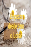 Empezar desde cero o luchar (Spanish Edition) B0F4LTWCF6 Book Cover