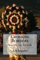 Crossing Borders: North to South 1727532686 Book Cover