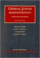 Criminal Justice Administration: Cases and Materials (University Casebook Series) 1566629438 Book Cover