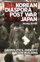 The Korean Diaspora in Post War JapanGeopolitics, Identity and Nation-Building 0755601033 Book Cover