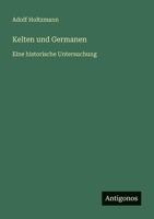 Kelten und Germanen: Eine historische Untersuchung 3368466437 Book Cover