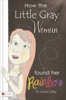 How the Little Gray Woman Found Her Rainbow 1617391069 Book Cover