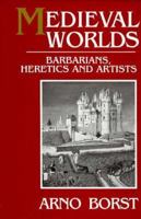 Barbaren, Ketzer und Artisten: Welten des Mittelalters 0226066576 Book Cover