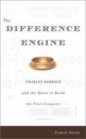 The Difference Engine: Charles Babbage and the Quest to Build the First Computer 0670910201 Book Cover