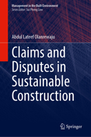 Claims and Disputes in Sustainable Construction (Management in the Built Environment) 9819256771 Book Cover