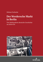 Der Werdersche Markt in Berlin : Vier Jahrhunderte Deutsche Geschichte an Einem Ort 3631829094 Book Cover