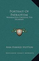 Portrait Of Patriotism: Washington Crossing The Delaware 0548443297 Book Cover